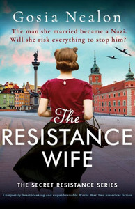 The Resistance Wife: Completely Heartbreaking And Unputdownable World War Two Historical Fiction (The Secret Resistance Series) The Resistance Wife: Completely Heartbreaking And Unputdownable World War Two Historical Fiction (The Secret Resistance Series)