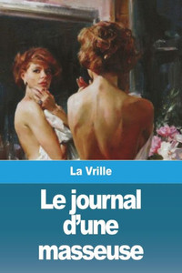 Le Journal D'Une Masseuse (French Edition) Le Journal D'Une Masseuse (French Edition)