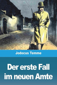 Der Erste Fall Im Neuen Amte (German Edition) Der Erste Fall Im Neuen Amte (German Edition)