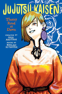 Jujutsu Kaisen: Thorny Road At Dawn (Jujutsu Kaisen Novels) Jujutsu Kaisen: Thorny Road At Dawn (Jujutsu Kaisen Novels)