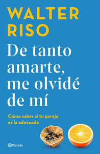 De Tanto Amarte, Me Olvidé De Mí / Loving You So Much I Forgot About Myself (Spanish Edition)