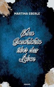 Eine Geschichte Über Das Leben (German Edition) Eine Geschichte Über Das Leben (German Edition)