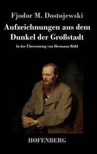 Aufzeichnungen Aus Dem Dunkel Der Großstadt: In Der Übersetzung Von Hermann Röhl (German Edition) Aufzeichnungen Aus Dem Dunkel Der Großstadt: In Der Übersetzung Von Hermann Röhl (German Edition)