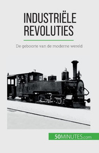 Industriële Revoluties: De Geboorte Van De Moderne Wereld (Dutch Edition)