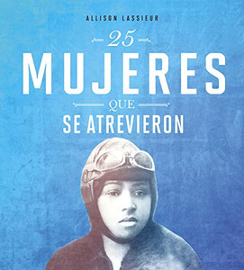 25 mujeres que se atrevieron (Mujeres valientes) (Spanish Edition)