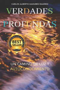 Verdades Profundas: Un Camino De Luz Y Autoconocimiento (Spanish Edition)
