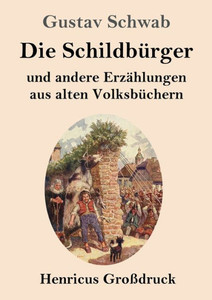 Die Schildbürger (Großdruck): Und Andere Erzählungen Aus Alten Volksbüchern (German Edition)