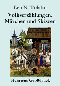 Volkserzählungen, Märchen Und Skizzen (Großdruck) (German Edition)
