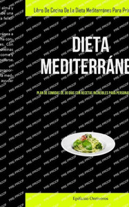 Dieta Mediterránea: Plan De Comidas De 30 Días Con Recetas Increíbles Para Personas Ocupadas (Libro De Cocina De La Dieta Mediterránea Para Principiantes) (Spanish Edition)