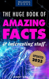 The Huge Book Of Amazing Facts And Interesting Stuff 2023: Mind-Blowing Trivia Facts On Science, Music, History + More For Curious Minds The Huge Book Of Amazing Facts And Interesting Stuff 2023: Mind-Blowing Trivia Facts On Science, Music, History + More For Curious Minds