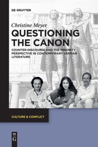 Questioning The Canon: Counter-Discourse And The Minority Perspective In Contemporary German Literature (Issn, 17) Questioning The Canon: Counter-Discourse And The Minority Perspective In Contemporary German Literature (Issn, 17)