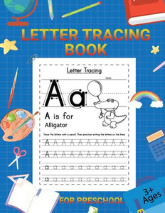Letter Tracing Book For Kids 3+: Alphabet Tracing Book For Children Letter Tracing Book For Kids 3+: Alphabet Tracing Book For Children