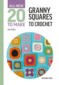 All-New Twenty To Make: Granny Squares To Crochet (All New 20 To Make) All-New Twenty To Make: Granny Squares To Crochet (All New 20 To Make)