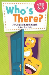 WhoS There?: 70 Original Knock Knock Jokes For Kids | Ages 6-8