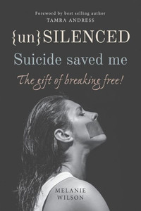Unsilenced: Suicide Saved Me: The Gift Of Breaking Free