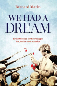 We Had A Dream: Eyewitnesses To The Struggle For Justice And Equality