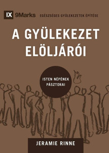 A Gyülekezet Elöljárói (Church Elders) (Hungarian): How To Shepherd God's People Like Jesus (Building Healthy Churches (Hungarian)) (Hungarian Edition) A Gyülekezet Elöljárói (Church Elders) (Hungarian): How To Shepherd God's People Like Jesus (Building Healthy Churches (Hungarian)) (Hungarian Edition)