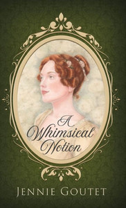 A Whimsical Notion (Daughters Of The Gentry) A Whimsical Notion (Daughters Of The Gentry)