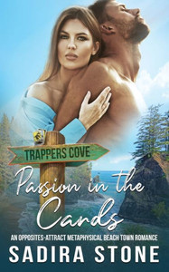Passion In The Cards: An Opposites-Attract Metaphysical Beach Town Romance (Trappers Cove Romance) Passion In The Cards: An Opposites-Attract Metaphysical Beach Town Romance (Trappers Cove Romance)