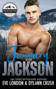 January Is For Jackson: A Brother's Best Friend, Grumpy Mountain Man, Curvy Girl Romance (Mountain Men Of Mustang Mountain) January Is For Jackson: A Brother's Best Friend, Grumpy Mountain Man, Curvy Girl Romance (Mountain Men Of Mustang Mountain)