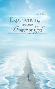 Experiencing The Miracle Power Of God Experiencing The Miracle Power Of God