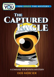 The Captured Eagle: A Choose Your Path Mystery (Detective: You)