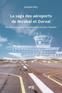 La Saga Des Aéroports De Mirabel Et Dorval: Des Leçons À Tirer Maintenant Et Pour LAvenir (French Edition)