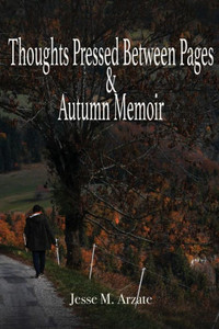 Thoughts Pressed Between Pages & Autumn Memoir Thoughts Pressed Between Pages & Autumn Memoir