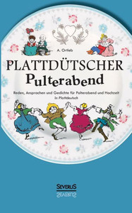 Plattdütscher Pulterabend: Reden, Ansprachen Und Gedichte Für Polterabend Und Hochzeit. In Plattdeutsch (German Edition) Plattdütscher Pulterabend: Reden, Ansprachen Und Gedichte Für Polterabend Und Hochzeit. In Plattdeutsch (German Edition)