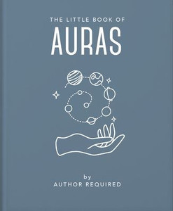 The Little Book Of Auras (The Little Books Of Mind, Body & Spirit, 21) The Little Book Of Auras (The Little Books Of Mind, Body & Spirit, 21)