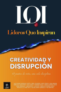 Creatividad Y Disrupción: Líderes Que Inspiran (Spanish Edition) Creatividad Y Disrupción: Líderes Que Inspiran (Spanish Edition)