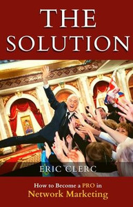 The Solution: How To Become A Pro At Network Marketing The Solution: How To Become A Pro At Network Marketing