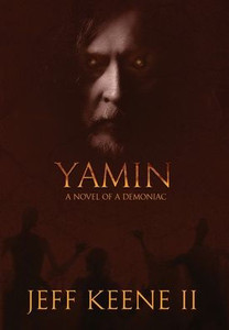 Yamin: A Novel Of A Demoniac Yamin: A Novel Of A Demoniac