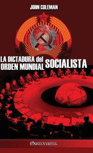 La Dictadura Del Orden Mundial Socialista (Spanish Edition) La Dictadura Del Orden Mundial Socialista (Spanish Edition)