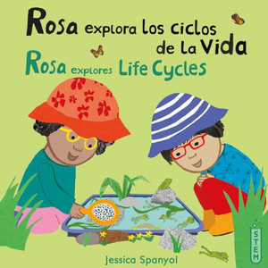 Rosa Explora Los Ciclos De La Vida/ Rosa Explores Life Cycles (El Taller De Rosa/ Rosa's Workshop) (English And Spanish Edition) Rosa Explora Los Ciclos De La Vida/ Rosa Explores Life Cycles (El Taller De Rosa/ Rosa's Workshop) (English And Spanish Edition)