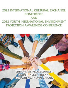2022 International Cultural Exchange Conference And 2022 Youth International Environment Protection Awareness Conference