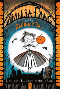 Amelia Fang And The Barbaric Ball