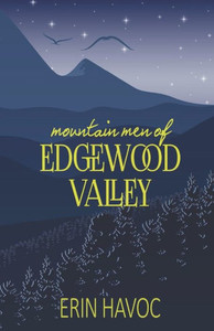 Mountain Men Of Edgewood Valley: Mountain Man Romance