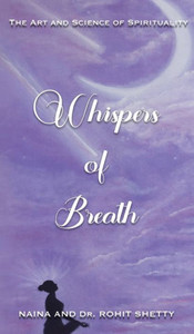 Whispers Of Breath: The Art And Science Of Spirituality Whispers Of Breath: The Art And Science Of Spirituality