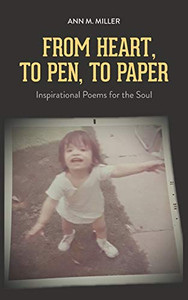 From Heart, to Pen, to Paper: Inspirational Poems for the Soul