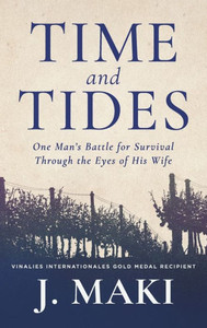 Time And Tides: One Man's Battle For Survival Through The Eyes Of His Wife Time And Tides: One Man's Battle For Survival Through The Eyes Of His Wife