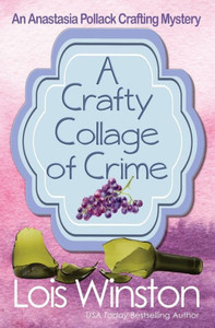 A Crafty Collage Of Crime (An Anastasia Pollack Crafting Mystery) A Crafty Collage Of Crime (An Anastasia Pollack Crafting Mystery)