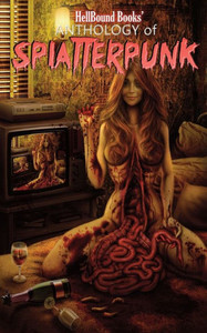 Hellbound Books' Anthology Of Splatterpunk Hellbound Books' Anthology Of Splatterpunk