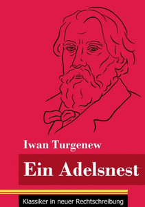Ein Adelsnest: (Band 169, Klassiker In Neuer Rechtschreibung) (German Edition) Ein Adelsnest: (Band 169, Klassiker In Neuer Rechtschreibung) (German Edition)