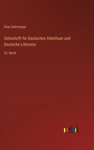 Zeitschrift Für Deutsches Alterthum Und Deutsche Litteratur: 22. Band (German Edition) Zeitschrift Für Deutsches Alterthum Und Deutsche Litteratur: 22. Band (German Edition)