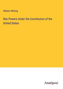 War Powers Under The Constitution Of The United States
