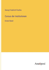 Cursus Der Institutionen: Erster Band (German Edition)