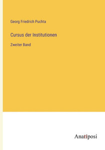 Cursus Der Institutionen: Zweiter Band (German Edition)