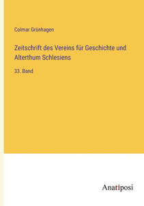 Zeitschrift Des Vereins Für Geschichte Und Alterthum Schlesiens: 33. Band (German Edition) Zeitschrift Des Vereins Für Geschichte Und Alterthum Schlesiens: 33. Band (German Edition)