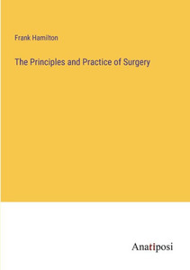 The Principles And Practice Of Surgery